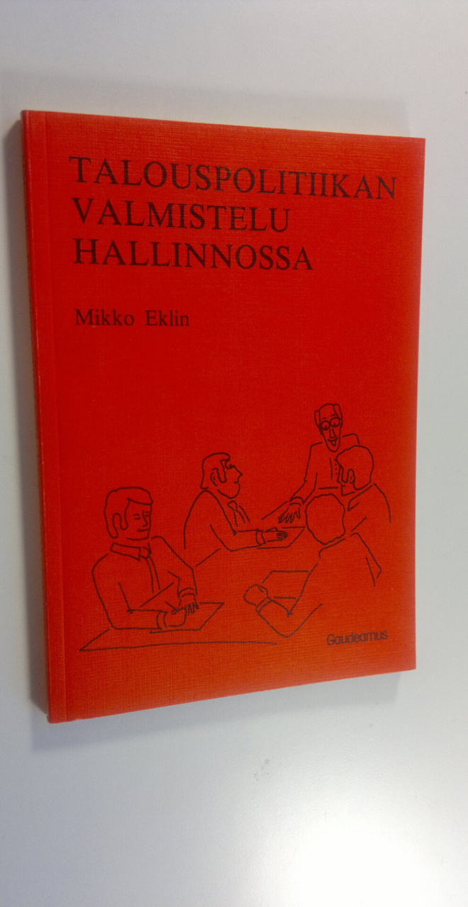 Mikko Eklin : Talouspolitiikan valmistelu hallinnossa