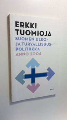 Erkki Tuomioja : Suomen ulko- ja turvallisuuspolitiikka a...