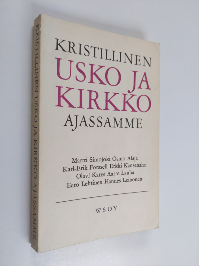 Martti (Kirj.) Simojoki : Kristillinen usko ja kirkko aja...