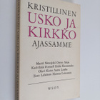 Martti (Kirj.) Simojoki : Kristillinen usko ja kirkko aja... - pikkukuva 1