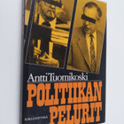 Antti Tuomikoski : Politiikan pelurit - pikkukuva 1