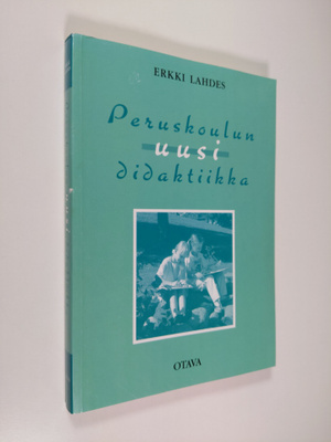 Erkki Lahdes : Peruskoulun uusi didaktiikka
