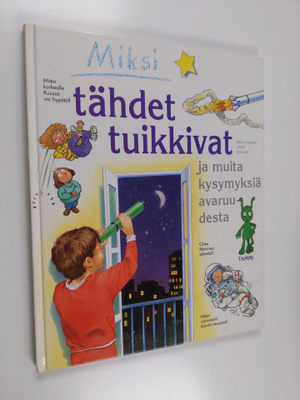 Carole Stott : Miksi tähdet tuikkivat ja muita kysymyksiä...