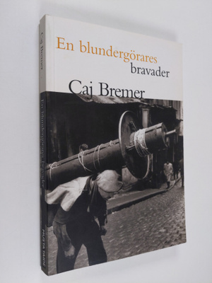 Caj Bremer : En blundergörares bravader