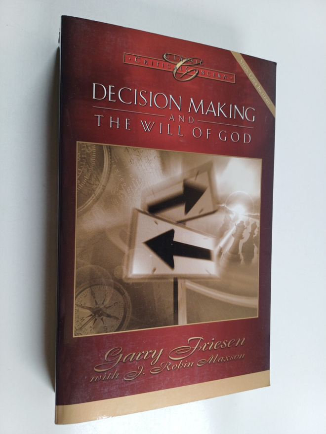 Garry Friesen ym. : Decision Making and the Will of God -...
