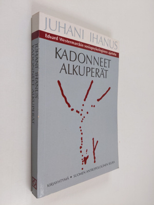 Juhani Ihanus : Kadonneet alkuperät : Edvard Westermarcki...