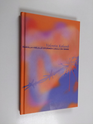 Valentin Kolumb : Kaikilla kielillä sydämen laulu on sama