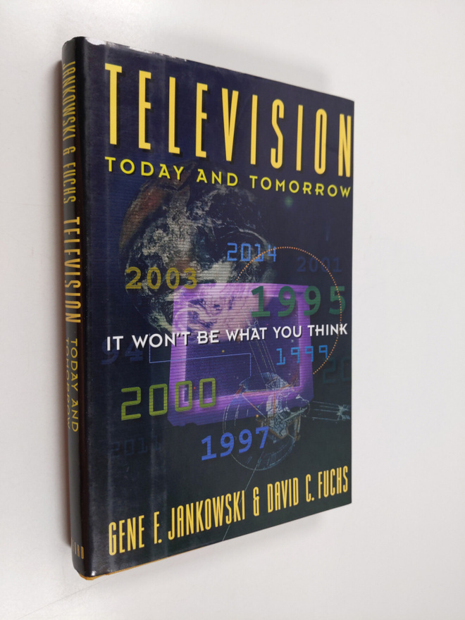 Gene F. Jankowski : Television today and tomorrow : it wo...