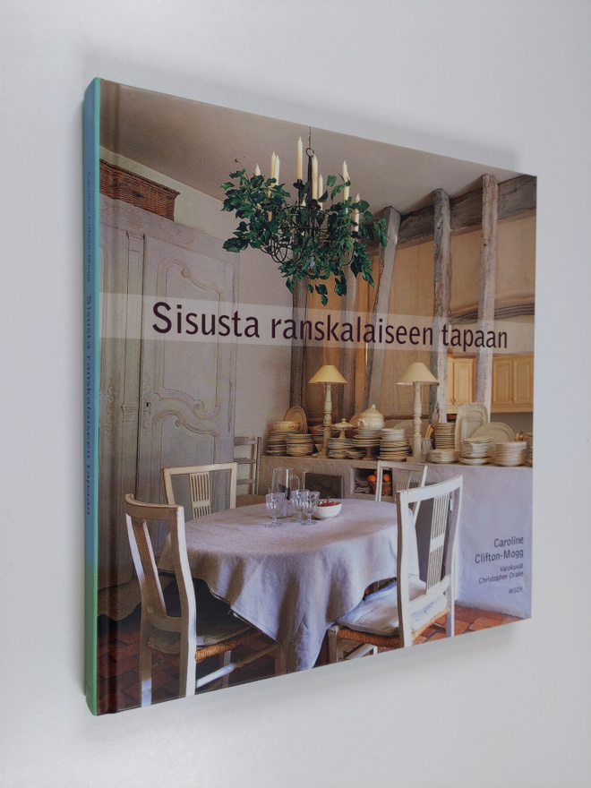 Caroline Clifton-Mogg : Sisusta ranskalaiseen tapaan