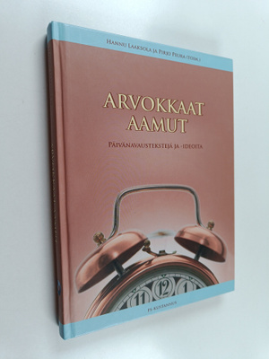 Hannu ym. Laaksola : Arvokkaat aamut : päivänavaustekstej...