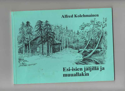 Kolehmainen,Alfred:Esi-isien jäljillä ja muuallakin,1994,nid