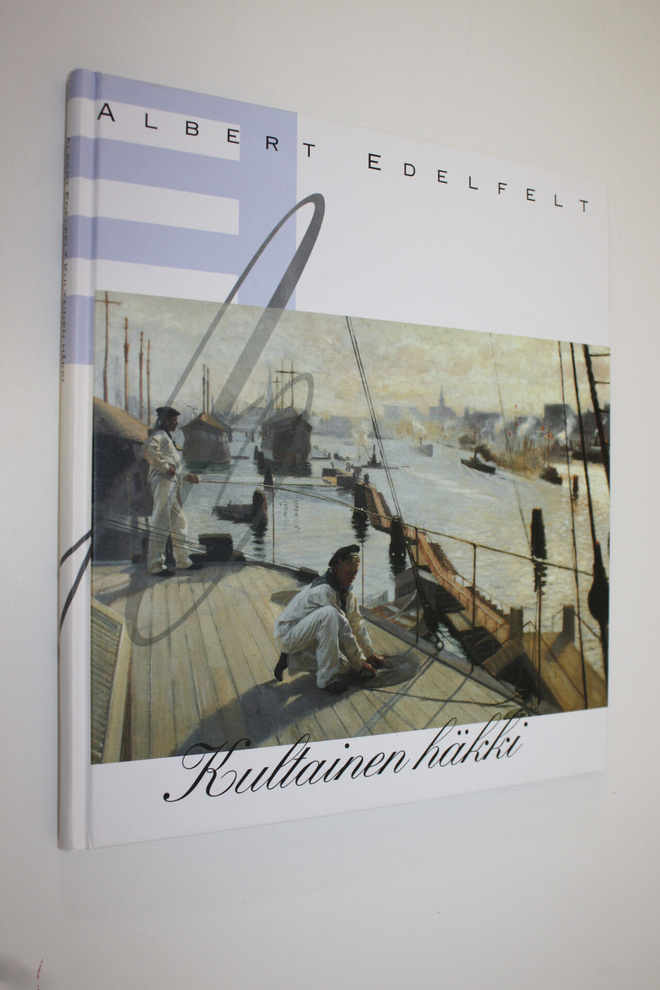 Eija Kämäräinen : Albert Edelfelt : kultainen häkki