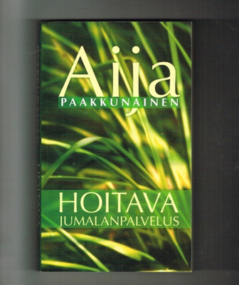 Hoitava Jumalanpalvelus - Aija Paakkunainen