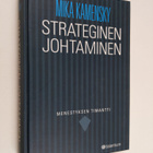 Mika Kamensky : Strateginen johtaminen : menestyksen tima... - pikkukuva 1