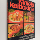 Värikäs keittokirja : Yli 300 ruokalajia nopeasti, helpos... - pikkukuva 1