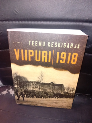 Teemu Keskisarja : Viipuri 1918 ( SIGNED ) SIS POSTIKULU