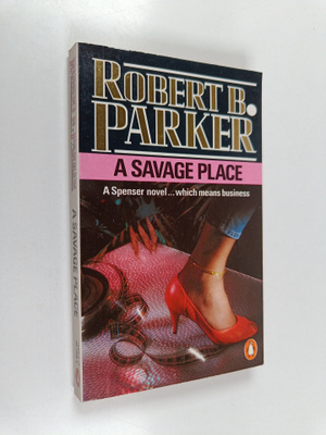 Robert B. Parker : A Savage Place : A Spenser Novel