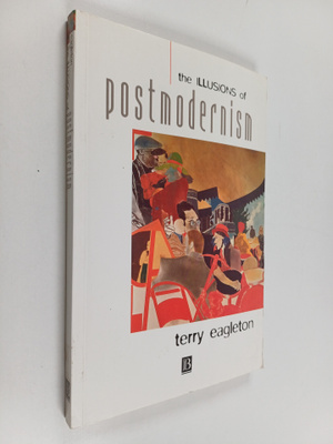 Terry Eagleton : The illusions of postmodernism