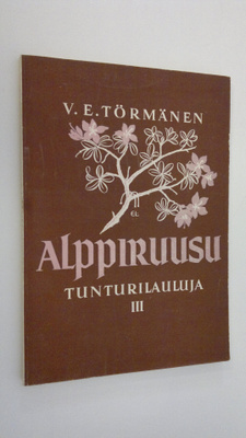 V. E. Törmänen : Alppiruusu : tunturilauluja 3