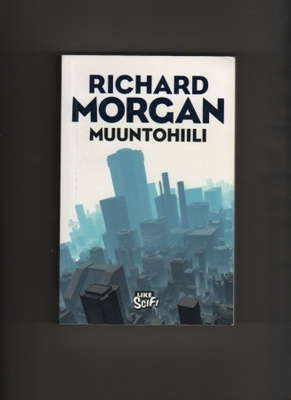 Morgan, Richard: Muuntohiili, Like 2007, nid., 1.p., K3