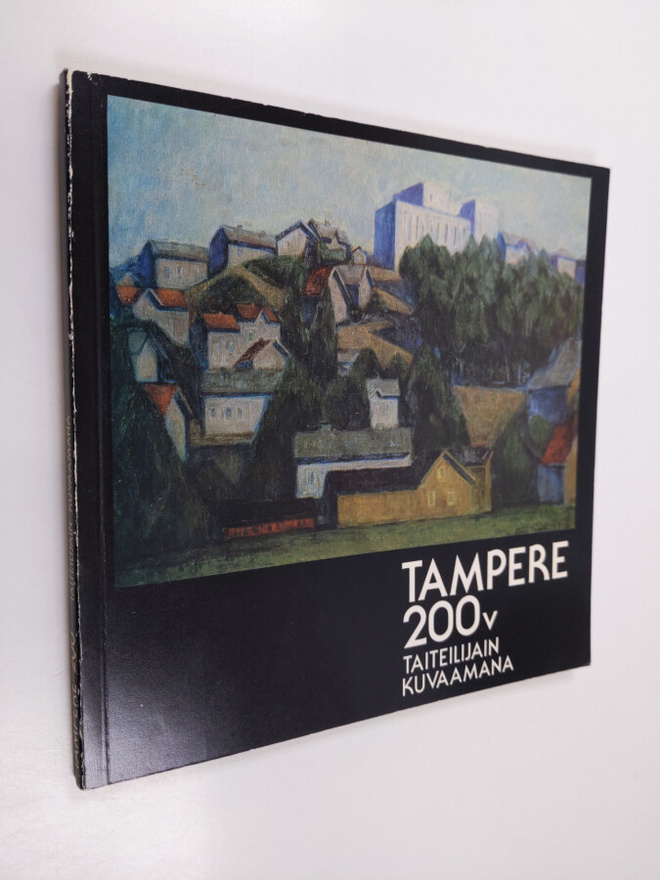 Tampere 200 v Taiteilijain kuvaamana : Tampereen taidemus...