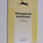 Kotiympäristö turvalliseksi : opas koulutus- ja neuvontat... - pikkukuva 1