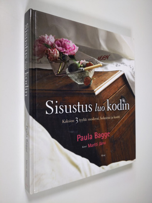 Paula Bagge : Sisustus luo kodin : kaksion 3 tyyliä: mode...