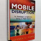 Jeffrey L. Funk : Mobile disruption : the technologies an... - pikkukuva 1