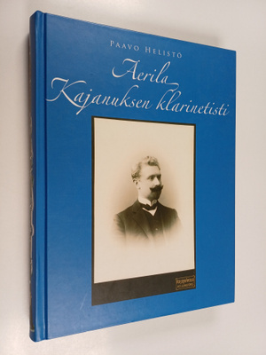 Paavo Helistö : Aerila : Kajanuksen klarinetisti (signeer...