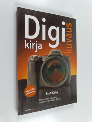 Scott Kelby : Digikuvauskirja : vaiheittaiset ohjeet kuin...