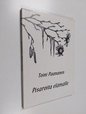 Toini Paananen : Pisaroita elämälle (signeerattu, tekijän...