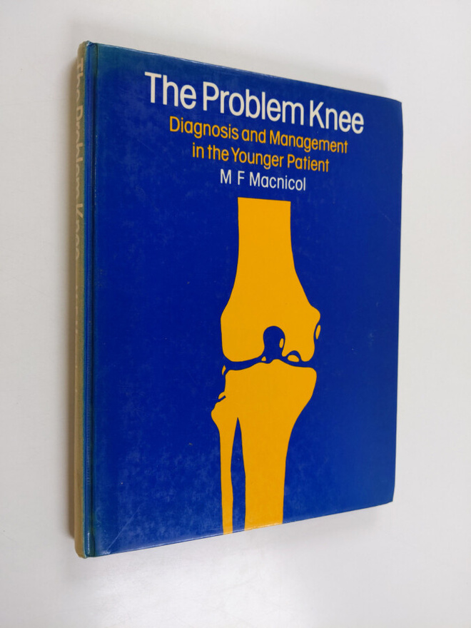 Malcolm F. Macnicol : The Problem Knee - Diagnosis and Ma...