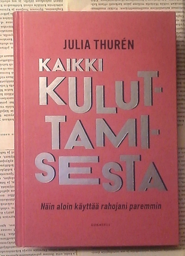 Julia Thuren -  Kaikki kuluttamisesta (sid.)