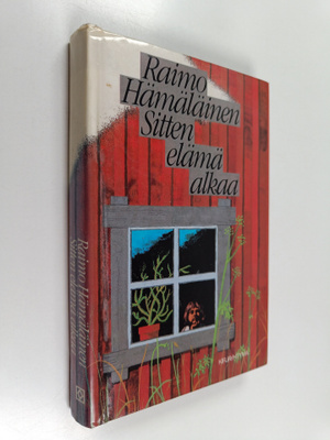 Raimo Hämäläinen : Sitten elämä alkaa : kertomus erään nu...