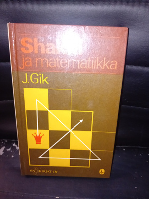J. Gik : Shakki ja matematiikka  ( SIS POSTIKULU )