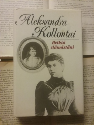 Aleksandra Kollontai - Hetkiä elämästäni (sid.)