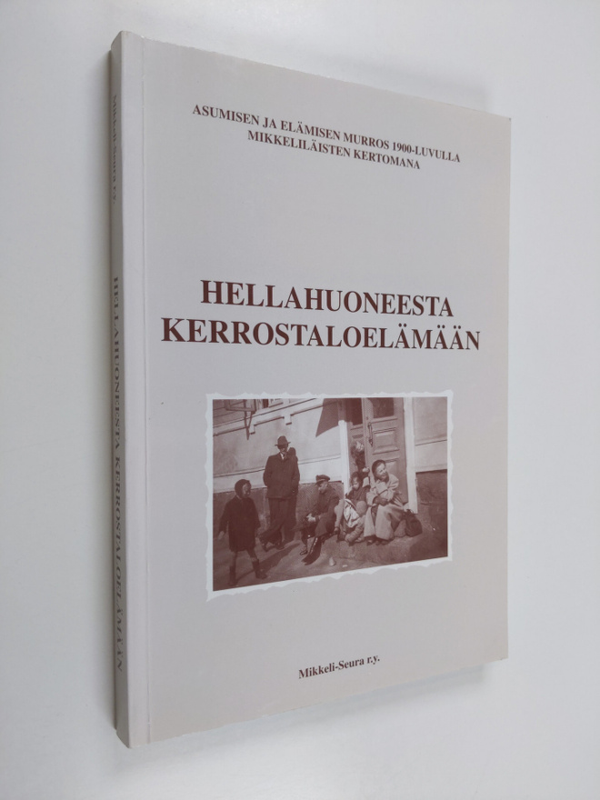 Hellahuoneesta kerrostaloelämään : asumisen ja elämisen m...