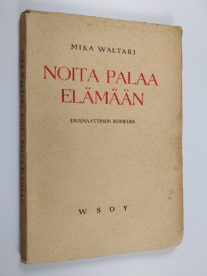 Mika Waltari : Noita palaa elämään : dramaattinen komedia