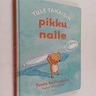 Tuula Kallioniemi : Tule takaisin, pikku nalle - pikkukuva 1