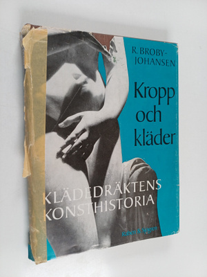 R. Broby-Johansen : Kropp och Kläder : klädedräktens kons...