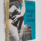 R. Broby-Johansen : Kropp och Kläder : klädedräktens kons... - pikkukuva 1