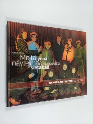 Annukka Lyra : Meitä ynnä näytelmää suopeasti sietäkää : ...