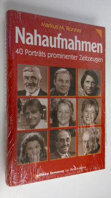 Markus M. Ronner : Nahaufnahmen : 40 Porträts prominenter...