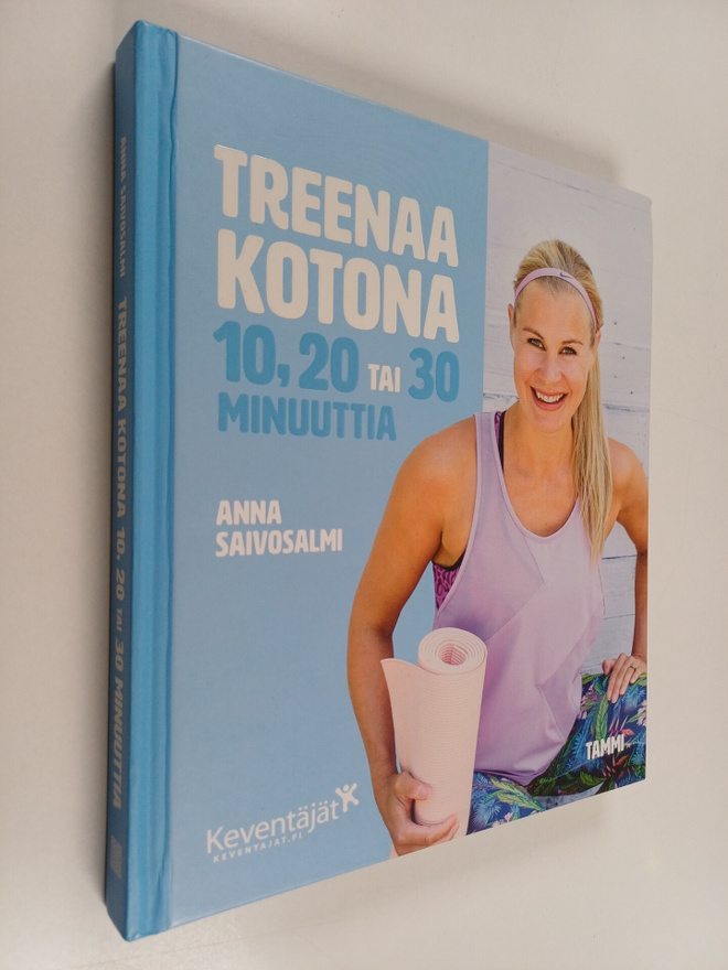 Anna Saivosalmi : Treenaa kotona 10, 20 tai 30 minuuttia
