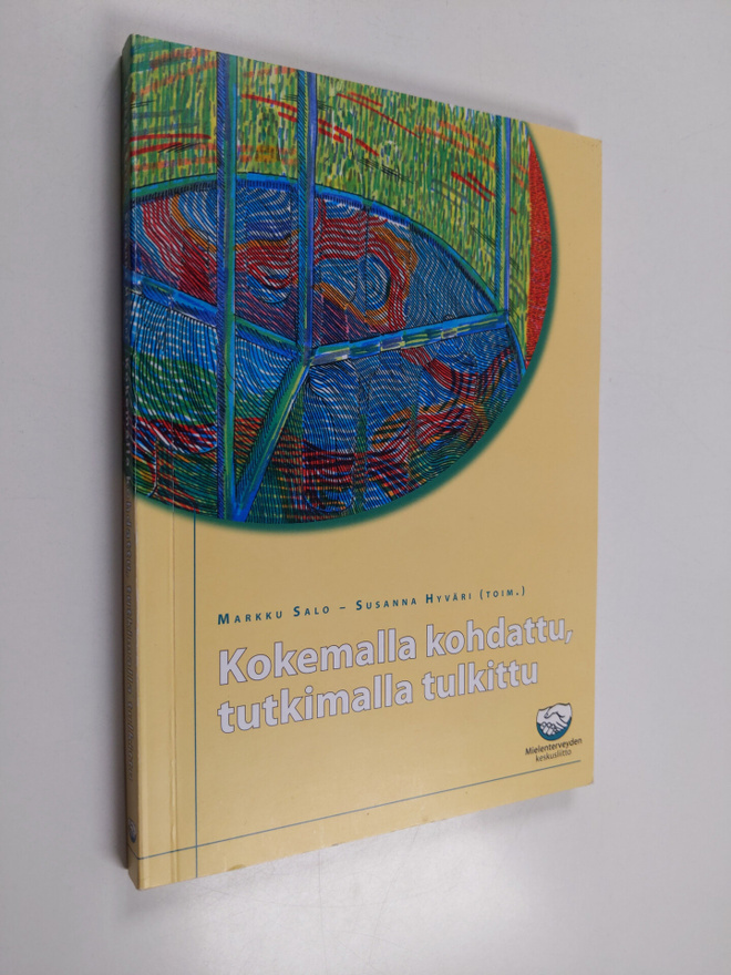 Kokemalla kohdattu, tutkimalla tulkittu : psykiatrinen os...
