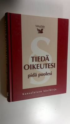 Mia (toim.) Paakkanen : Tiedä oikeutesi, pidä puolesi : k...