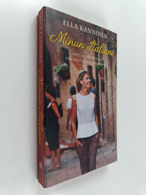 Ella Kanninen : Minun Italiani : pieniä tarinoita amorest...