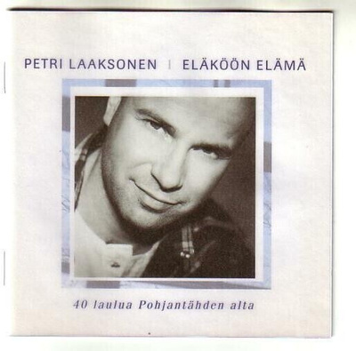 cd, Petri Laaksonen: Eläköön elämä. 40 laulua Pohjantähden a