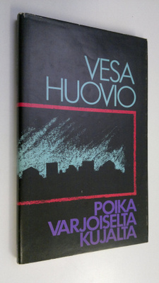 Vesa Huovio : Poika varjoiselta kujalta