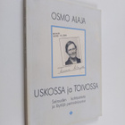 Osmo Alaja : Uskossa ja toivossa : sairauden kohtaamista ... - pikkukuva 1